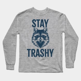 Stay Trashy Long Sleeve T-Shirt